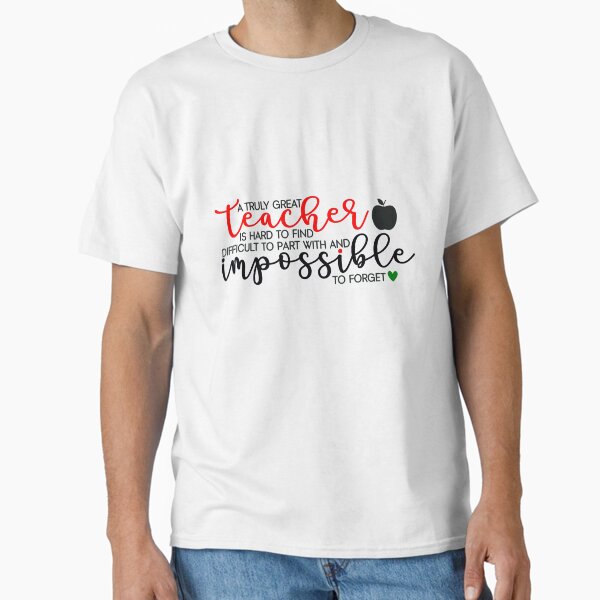 A Great Teacher is Hard to Find. Classic T-Shirt