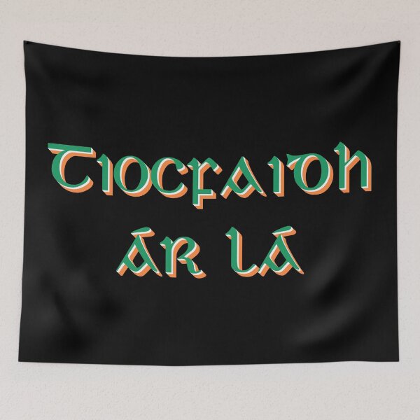 Item preview, Tiocfaidh ár lá - Irish for Our day will come designed and sold by Seorai.