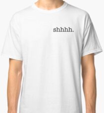 Shhhh Design Classic T-Shirt