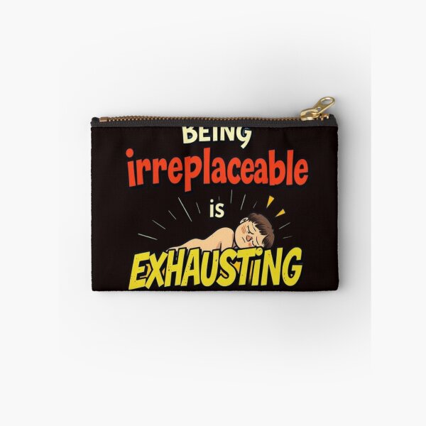 Item preview, Irreplaceably Exhausted designed and sold by Charlie-Kier.