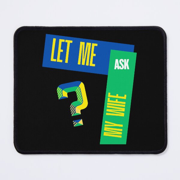 Item preview, Let Me Ask My Wife – The Ultimate Husband’s Decision - Making Process designed and sold by Vivid Art Zone.