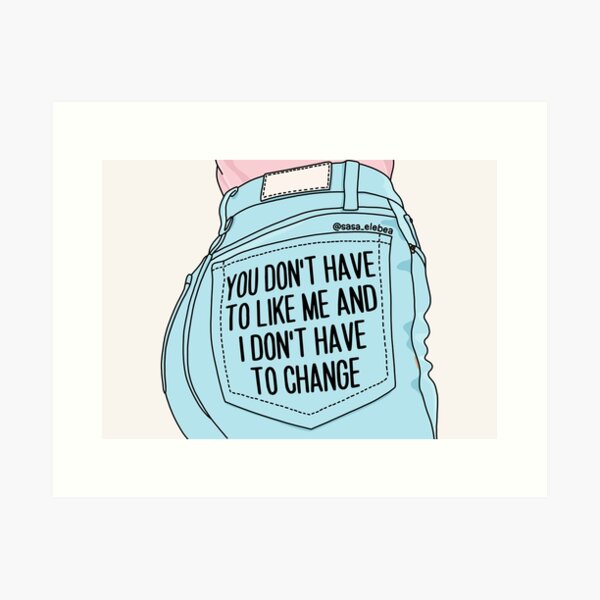 Item preview, You don’t have to like me by Sasa Elebea designed and sold by Sabrina Brugmann.