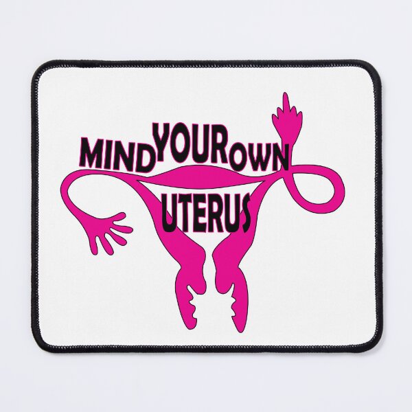 Item preview, Mind Yor OWN Uterus designed and sold by DickinsonDesign.