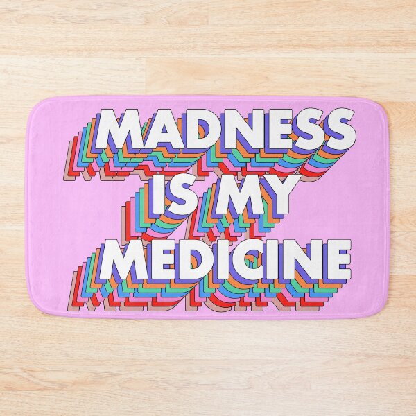 Item preview, MADNESS IS MY MEDICINE designed and sold by The Turbulent Architect.