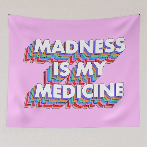 Item preview, MADNESS IS MY MEDICINE designed and sold by The Turbulent Architect.