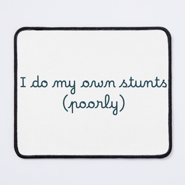 Item preview, I do my own stunts (poorly) designed and sold by Ninjacatoff.