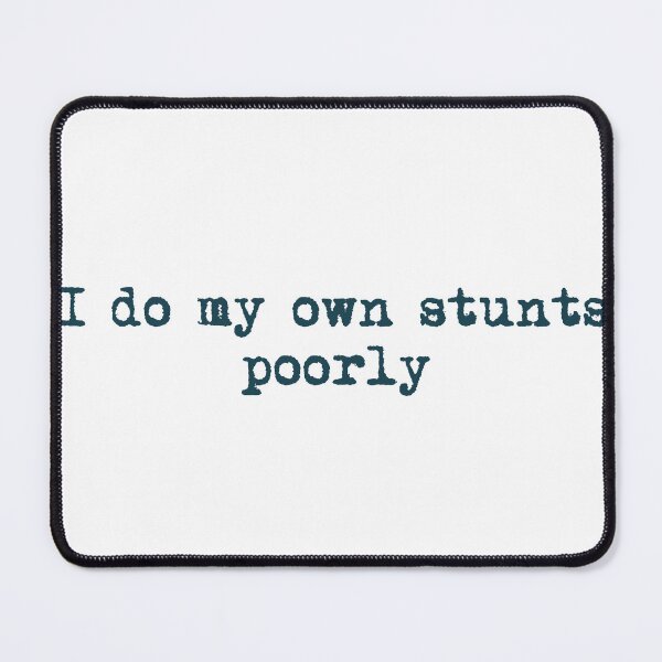 Item preview, I do my own stunts (poorly) designed and sold by Ninjacatoff.