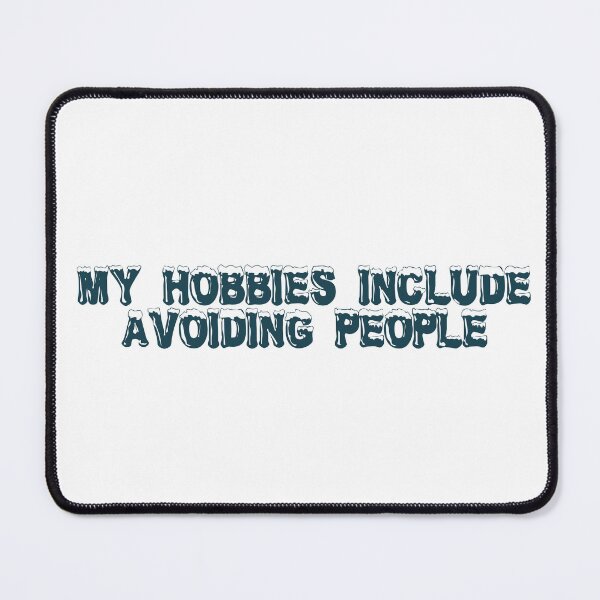 Item preview, My hobbies include avoiding people designed and sold by Ninjacatoff.