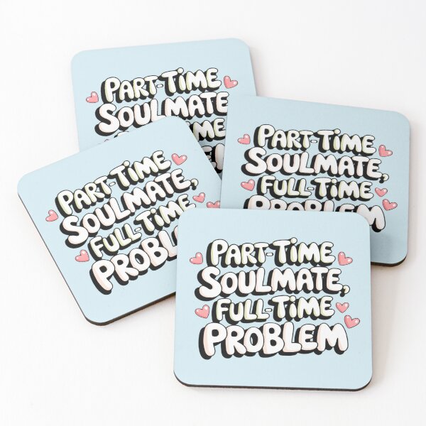 Item preview, Part-time soulmate, full-time problem designed and sold by Pixally.