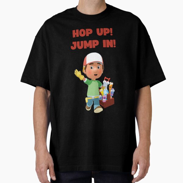 Item preview, Hop Up Jump In Handy Manny  designed and sold by thestylishshirts.