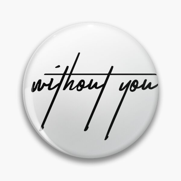 Item preview, Without You - Sarcastic Quote Design designed and sold by ReggieDior.