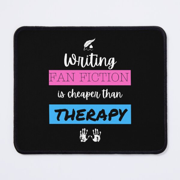 Item preview, Writing Fan Fiction is Cheaper Than Therapy designed and sold by NiftyTees.