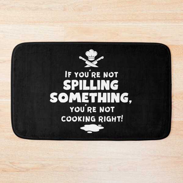 Item preview, If you're not spilling something, you're not cooking right designed and sold by Grathicks.