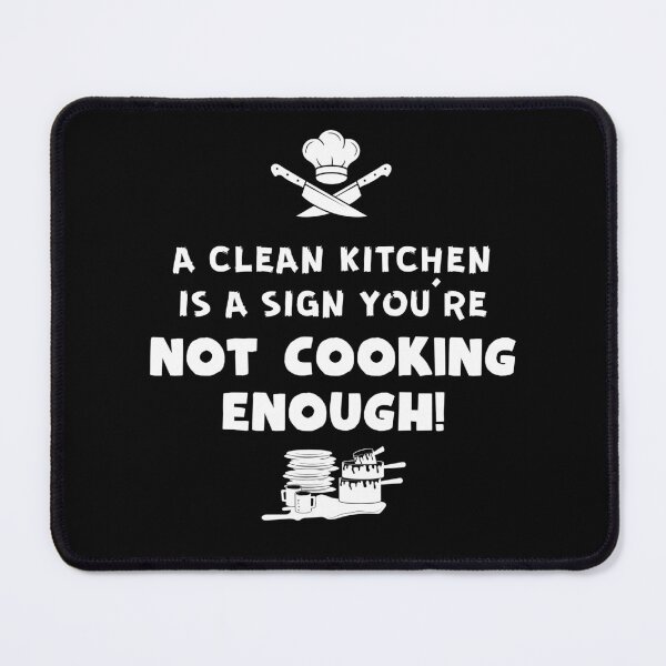Item preview, A clean kitchen is a sign you're not cooking enough! designed and sold by Grathicks.