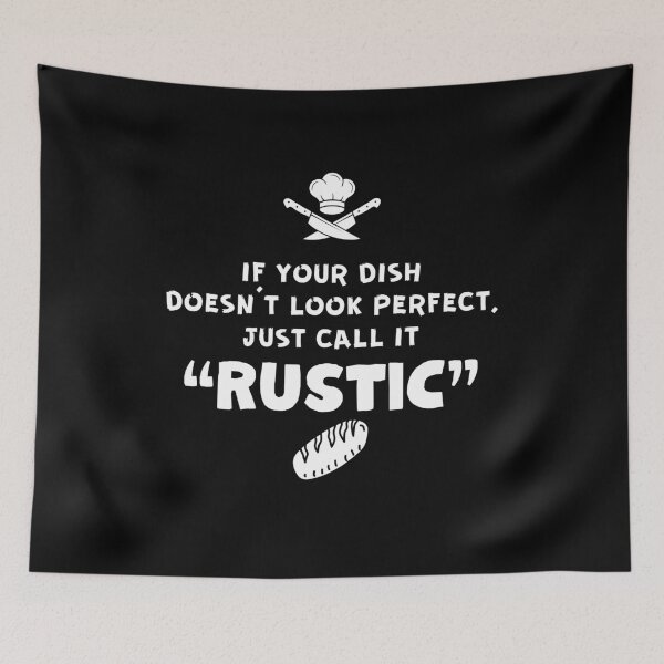 Item preview, If your dish doesn't look perfect just call it "Rustic" designed and sold by Grathicks.