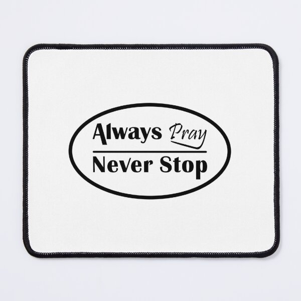 Item preview, Always Pray, Never Stop designed and sold by Nickb22.