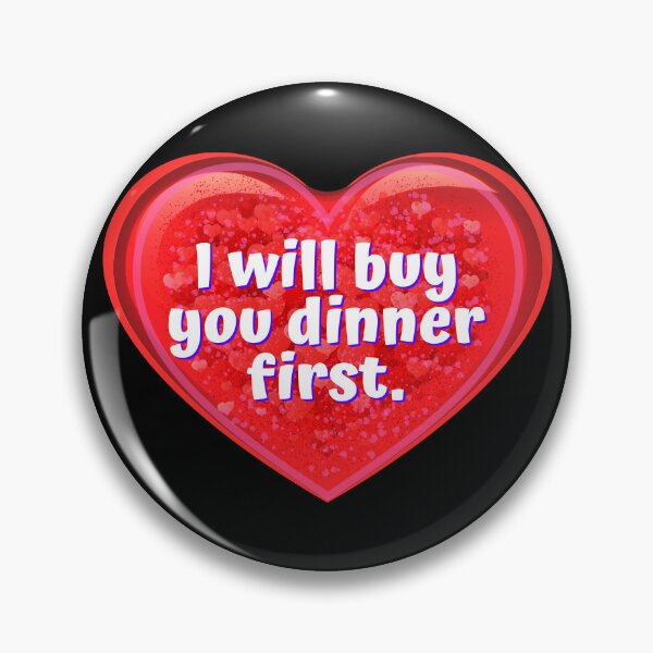 Item preview, HEART:  I will buy you dinner first. - funny valentines signs designed and sold by DesignsFromTW-S.
