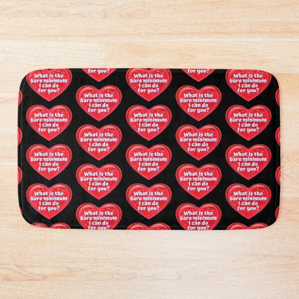 Item preview, HEART:  What is the bare minimum I can do for you? - funny valentines signs designed and sold by DesignsFromTW-S.