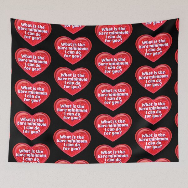 Item preview, HEART:  What is the bare minimum I can do for you? - funny valentines signs designed and sold by DesignsFromTW-S.