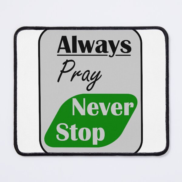 Item preview, Always Pray, Never Stop designed and sold by Nickb22.