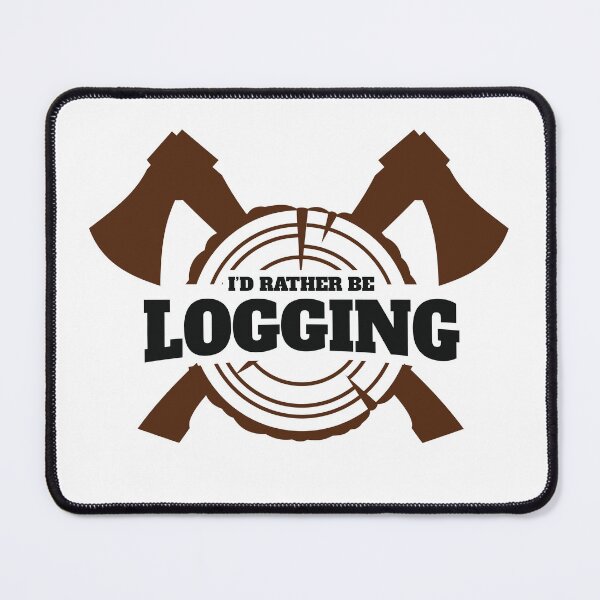 Item preview, I'd Rather Be Logging designed and sold by jaygo.