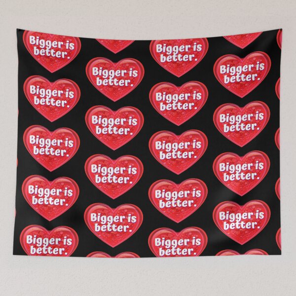 Item preview, HEART:  Bigger is better. - funny valentines signs designed and sold by DesignsFromTW-S.