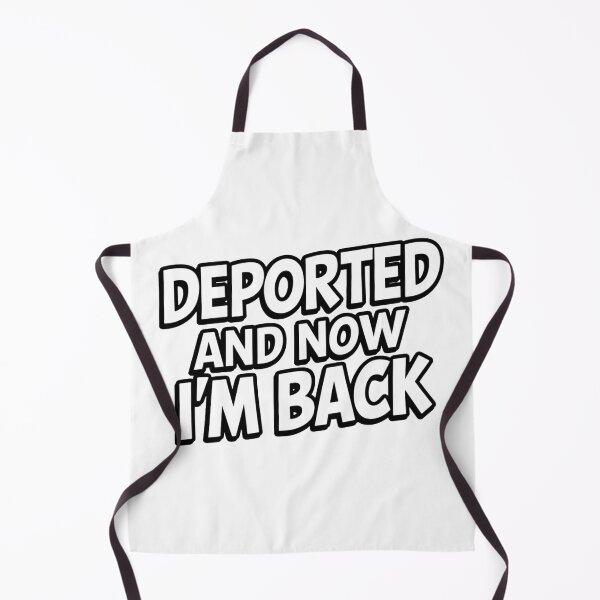 Item preview, Deported And Now I'm Back Funny Quote designed and sold by InklingIris.