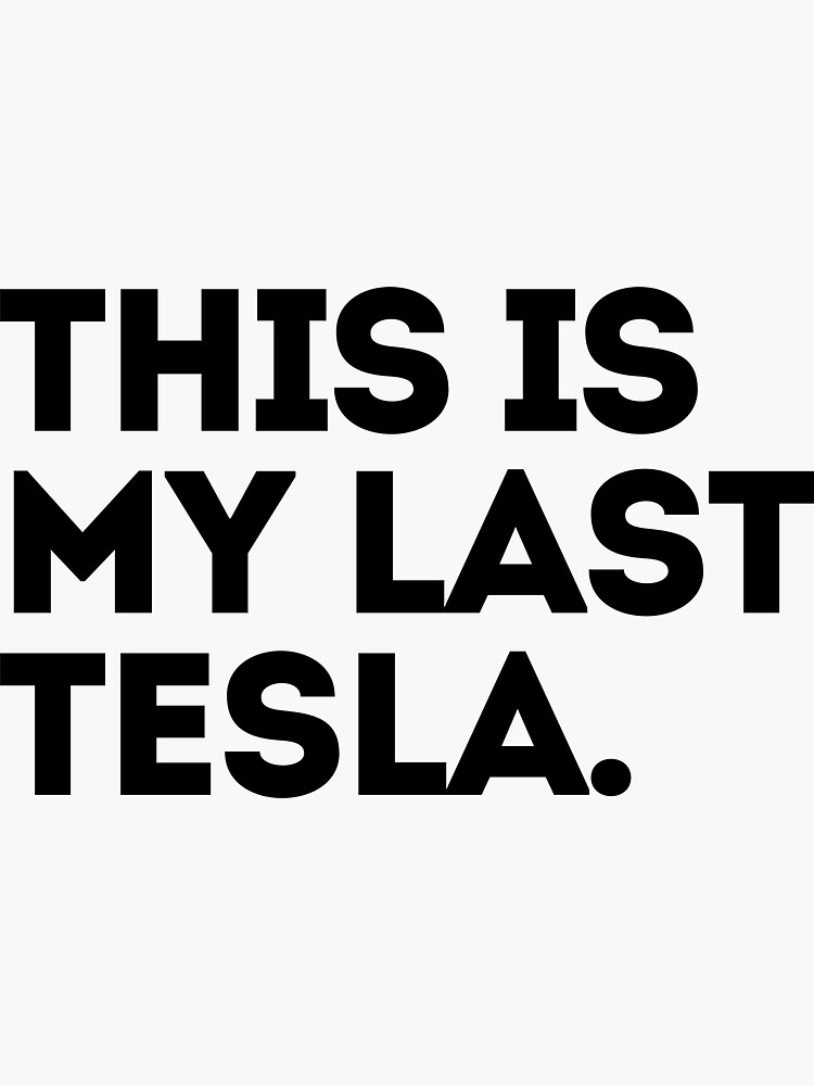 Thumbnail 3 von 3, Sticker, Das ist mein letzter Tesla designt und verkauft von sweetiescloset.