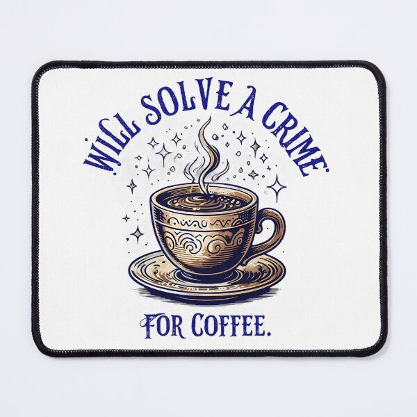 Item preview, Will solve a crime for coffee designed and sold by BNDDesign.