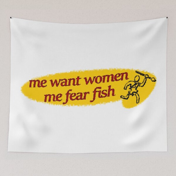 Item preview, me want women me fear fish designed and sold by bogmeister.