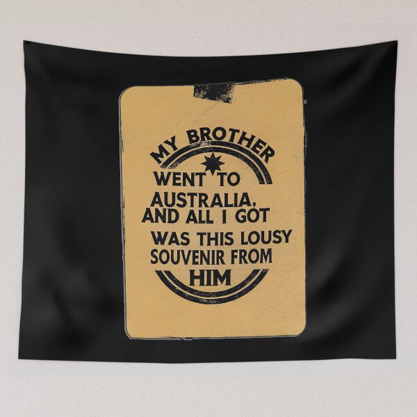 Item preview, Funny Australia Souvenir - My Brother Went to Australia and All I Got Was This Lousy Gift! designed and sold by Michael van der Hoorn.