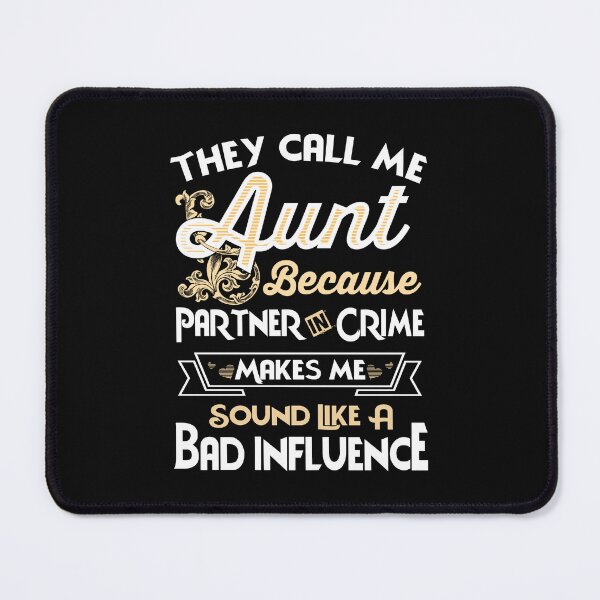 Item preview, They Call me Aunt Because Partner in Crime makes me sound like a Bad Influence designed and sold by StreetArtPro.