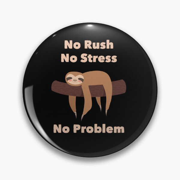 Item preview, No Rush, No Stress, No Problem – Sloth Chill Mode designed and sold by Kamran-Sharjeel.