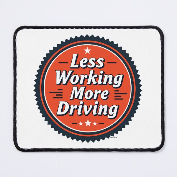 Item preview, Less Working More Driving designed and sold by Automotive Art by Greg.