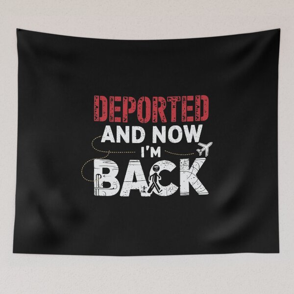 Item preview, Deported and Now I'm Back | Immigration Struggles & Resilience designed and sold by tmerchtrends.