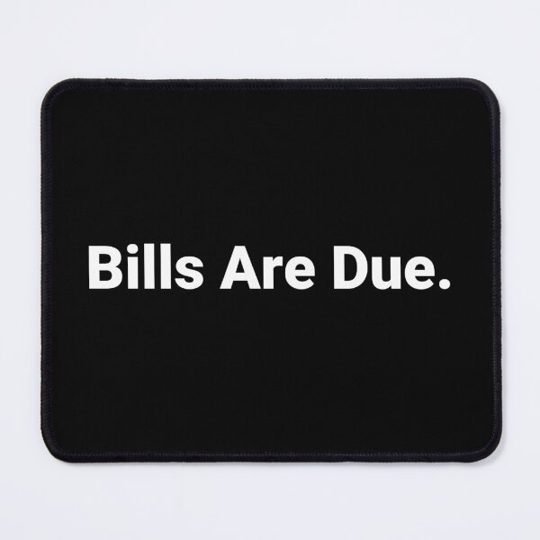 Item preview, Bills Are Due. designed and sold by Text-based T-Shirts and Gifts.