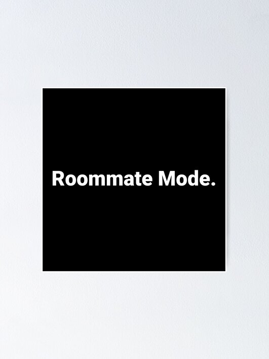 Thumbnail 1 of 3, Poster, Roommate Mode. designed and sold by steventheodore.