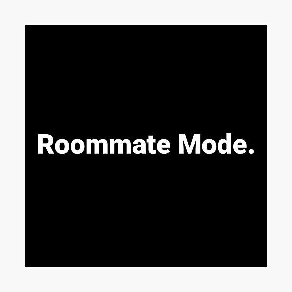 Item preview, Roommate Mode. designed and sold by Text-based T-Shirts and Gifts.