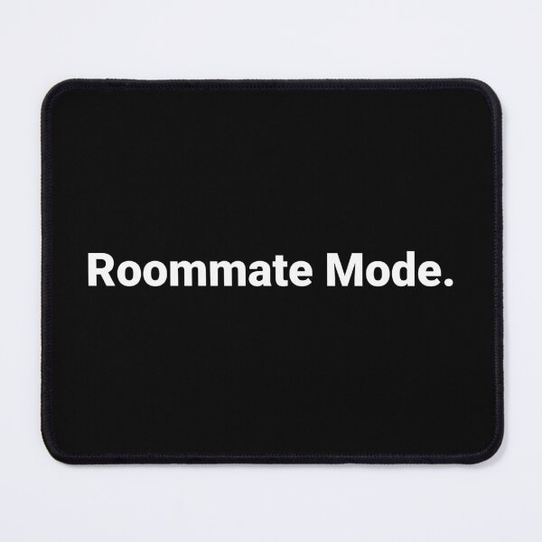 Item preview, Roommate Mode. designed and sold by Text-based T-Shirts and Gifts.