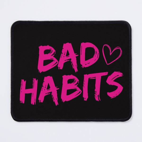 Item preview, My Bad Habits Lead To You designed and sold by Fanverse Merchandise.