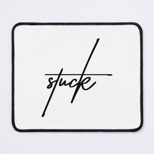 Item preview, Stuck – A Relatable Quote for Life’s Messy Moments designed and sold by ReggieDior.