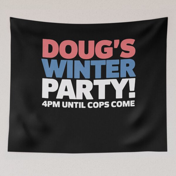 Item preview, Dougs Winter Party Till The Cops  Come designed and sold by GrulkeNedrow.