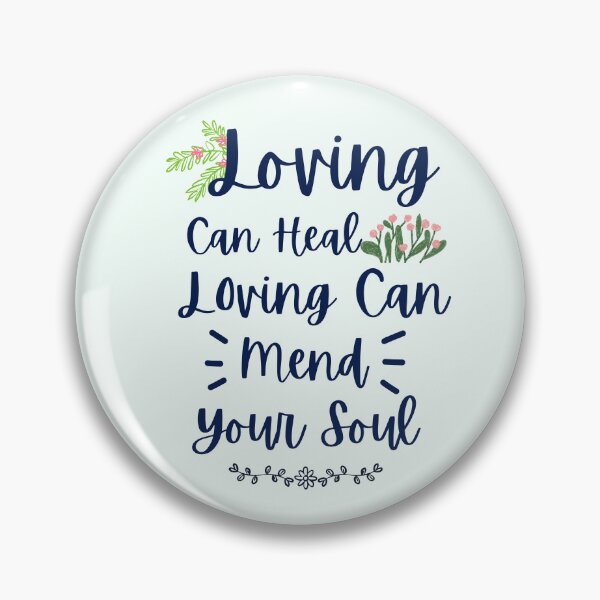 Item preview, Loving Can Mend Your Soul designed and sold by Fanverse Merchandise.
