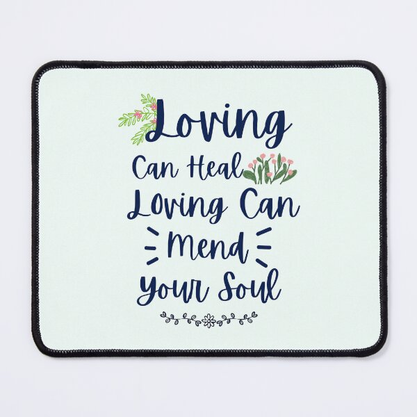Item preview, Loving Can Mend Your Soul designed and sold by Fanverse Merchandise.
