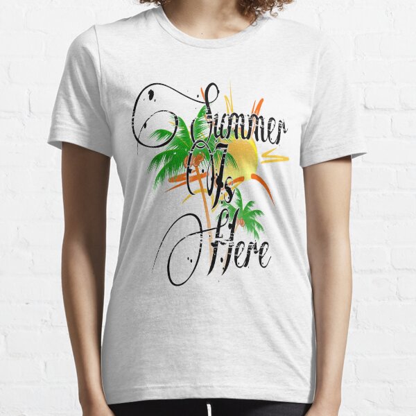 Summer is here Essential T-Shirt