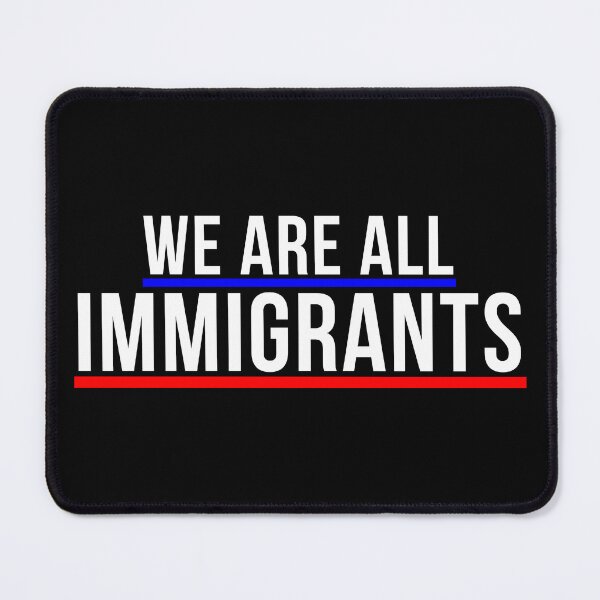 Item preview, We Are All Immigrants, Political, Resist designed and sold by Teetreasure2.