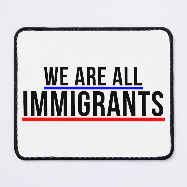 Item preview, We Are All Immigrants, Political, Resist designed and sold by Teetreasure2.