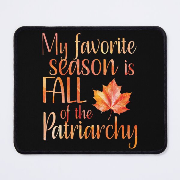 Item preview, My favorite season is Fall of the Patriarchy designed and sold by Line2Rhyme.