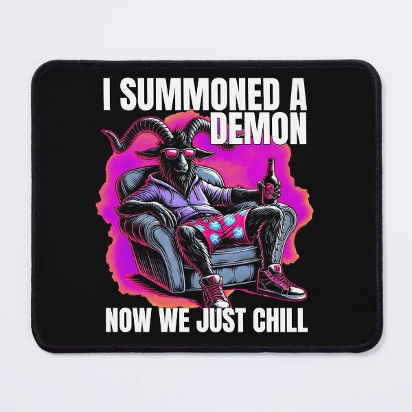 Item preview, I Summoned a Demon, Now We Just Chill designed and sold by sekrecja.