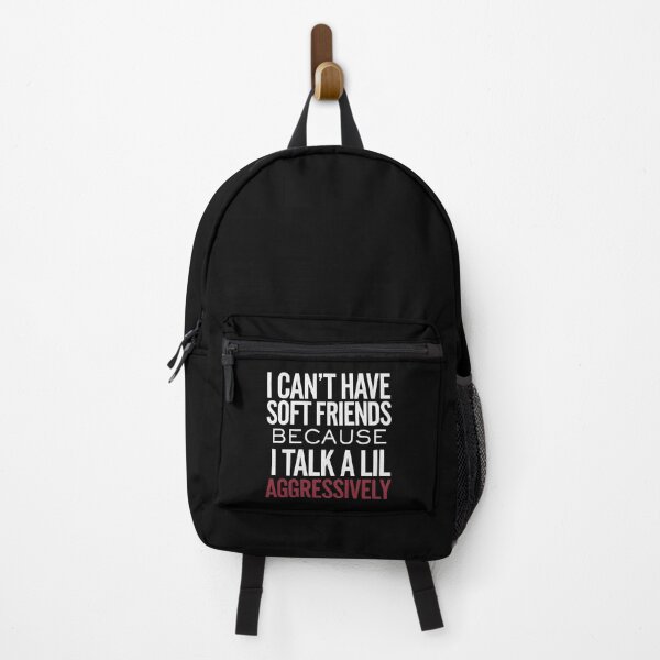 Item preview, I Can't Have Soft Friends Because I Talk A Lil Aggressively - It's a fun gift for confident, sarcastic people who speak their mind and aren’t afraid to show their personality. designed and sold by ZyziowskyArt.